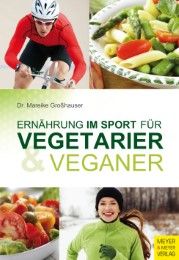 Ernährung im Sport für Vegetarier & Veganer Großhauser, Mareike (Dr.) 9783898998796