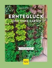 Ernteglück auch ohne Garten Baumjohann, Dorothea/Breckwoldt, Michael 9783833873546