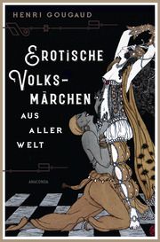 Erotische Volksmärchen aus aller Welt. Das Buch der Liebenden Gougaud, Henri 9783730614617