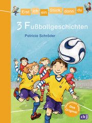 Erst ich ein Stück, dann du - 3 Fußballgeschichten Schröder, Patricia 9783570153444