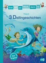 Erst ich ein Stück, dann du - 3 Delfingeschichten THiLO 9783570159347