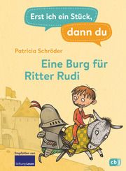 Erst ich ein Stück, dann du - Eine Burg für Ritter Rudi Schröder, Patricia 9783570178324