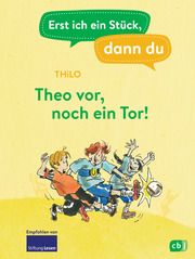 Erst ich ein Stück, dann du - Theo vor, noch ein Tor! THiLO 9783570180211