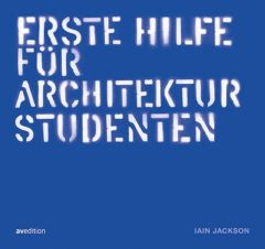 Erste Hilfe für Architekturstudenten Jackson, Iain 9783899862225