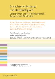 Erwachsenenbildung und Nachhaltigkeit Malte Ebner von Eschenbach (Dr.)/Bernd Käpplinger (Prof. Dr.)/Maria Ko 9783847427650