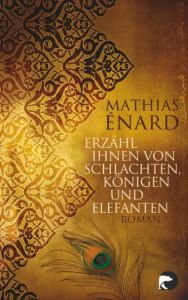 Erzähl ihnen von Schlachten, Königen und Elefanten Enard, Mathias 9783833308710