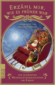 Erzähl mir, wie es früher war - die schönsten Weihnachtsgeschichten am Kamin Barbara Mürmann 9783499013720