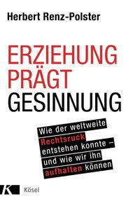 Erziehung prägt Gesinnung Renz-Polster, Herbert 9783466311163