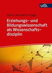 Erziehungs- und Bildungswissenschaft als Wissenschaftsdisziplin Krüger, Heinz-Hermann (Prof. Dr.) 9783825252724