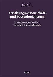 Erziehungswissenschaft und Postkolonialismus Fuchs, Max 9783968481432