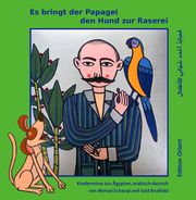 Es bringt der Papagei den Hund zur Raserei Schauqi, Ahmad/Shawqi, Ahmed 9783945506301