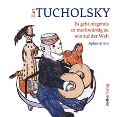 Es geht nirgends so merkwürdig zu wie auf der Welt Tucholsky, Kurt 9783941683518