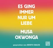 Es ging immer nur um Liebe Okwonga, Musa 9783868476224