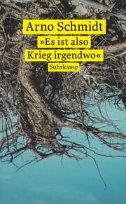 'Es ist also Krieg irgendwo' Schmidt, Arno 9783518474419