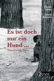 Es ist doch nur ein Hund... Reinecke, Gisela/Pilatus, Claudia 9783954642472