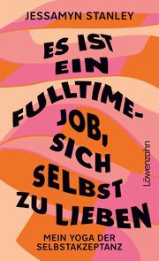 Es ist ein Fulltime-Job, sich selbst zu lieben Stanley, Jessamyn 9783706629942