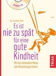 Es ist nie zu spät für eine gute Kindheit Marx, Susanne 9783432109428