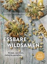 Essbare Wildsamen Höller, Anke/Grappendorf, Doris 9783818606480