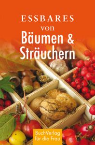 Essbares von Bäumen und Sträuchern Ruff, Carola 9783897983694