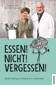 Essen! Nicht! Vergessen! Heilmeyer, Peter (Dr. med.)/Gonder, Ulrike 9783958140707