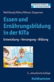 Essen und Ernährungsbildung in der KiTa Methfessel, Barbara/Höhn, Kariane/Miltner-Jürgensen, Barbara u a 9783170391345