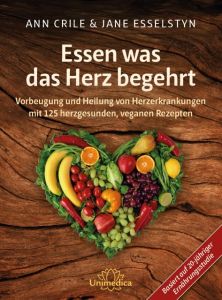 Essen was das Herz begehrt Esselstyn, Ann Crile/Esselstyn, Jane 9783944125732