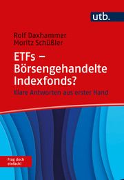 ETFs - Börsengehandelte Indexfonds? Frag doch einfach! Daxhammer, Rolf J (Prof. Dr.)/Schüßler, Moritz 9783825262716