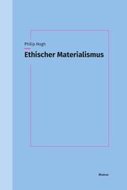 Ethischer Materialismus Hogh, Philip 9783787346073