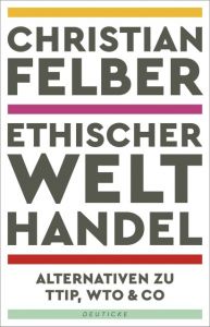 Ethischer Welthandel Felber, Christian 9783552063389