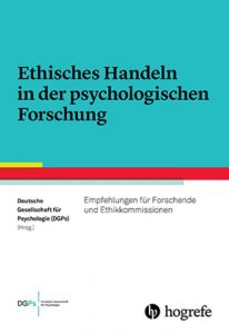 Ethisches Handeln in der psychologischen Forschung Deutsche Gesellschaft für Psychologie (DGPs) 9783801728021