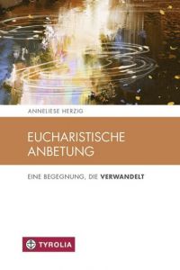 Eucharistische Anbetung Herzig, Anneliese 9783702236366