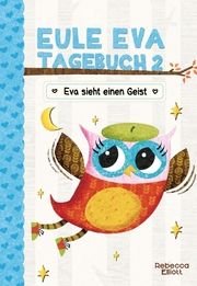 Eule Eva Tagebuch 2 - Eva sieht einen Geist Elliott, Rebecca 9783947188376