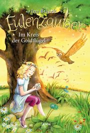 Eulenzauber - Im Kreis der Goldflügel Brandt, Ina 9783401604572