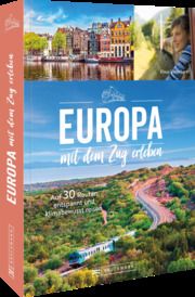 Europa mit dem Zug entdecken Heue, Regine/Viedebantt, Klaus 9783734325205