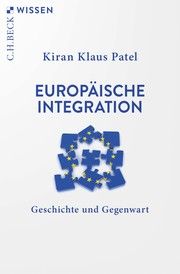 Europäische Integration Patel, Kiran Klaus 9783406784965