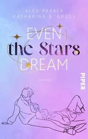 Even the Stars Dream Parker, Alex/Gross, Katharina B 9783492506656