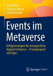 Events im Metaverse Müller, Axel/Münch, Christian/Puchner, Georg 9783658454517