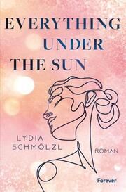 Everything Under the Sun Schmölzl, Lydia 9783958187528