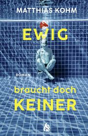 Ewig braucht doch keiner Kohm, Matthias 9783038800576