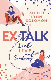 Ex Talk - Liebe live auf Sendung Solomon, Rachel Lynn 9783423219693