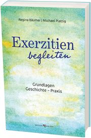 Exerzitien begleiten Bäumer, Regina/Plattig, Michael 9783766627728