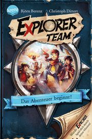 Explorer Team. Das Abenteuer beginnt! Berenz, Björn/Dittert, Christoph 9783401605661
