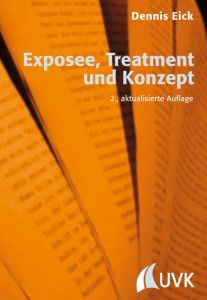 Exposee, Treatment und Konzept Eick, Dennis 9783744505161