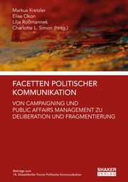 Facetten Politischer Kommunikation Markus Kretzler/Elise Okon/Lilja Roßmannek u a 9783844065572