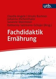 Fachdidaktik Ernährung Angele, Claudia (Prof. Dr.)/Buchner, Ursula/Michenthaler, Johanna u a 9783825255985