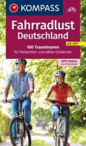 Fahrradlust Deutschland 100 Traumtouren Enke, Ralf/Frey, Wolfgang (Dr.)/Göbl, Monika u a 9783991219231