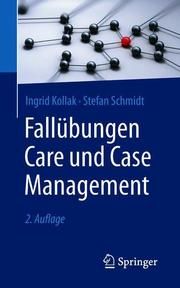 Fallübungen Care und Case Management Kollak, Ingrid/Schmidt, Stefan 9783662592410