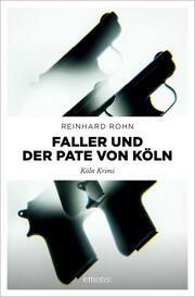 Faller und der Pate von Köln Rohn, Reinhard 9783740817626