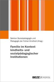 Familie im Kontext kindheits- und sozialpädagogischer Institutionen Sektion Sozialpädagogik und Pädagogik der frühen Kindheit 9783779966470