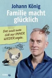 Familie macht glücklich König, Johann 9783404617456